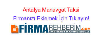 PAZAR TAKSİ DURAĞI MANAVGAT | Antalya Firma Rehberi