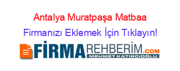 Antalya+Muratpaşa+Matbaa Firmanızı+Eklemek+İçin+Tıklayın!