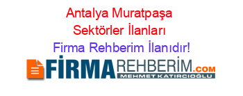 Antalya+Muratpaşa+Sektörler+İlanları Firma+Rehberim+İlanıdır!