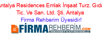 Antalya+Residences+Emlak+İnşaat+Turz.+Gıda+Tic.+Ve+San.+Ltd.+Şti.+Antalya Firma+Rehberim+Üyesidir!