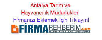 Antalya+Tarım+ve+Hayvancılık+Müdürlükleri Firmanızı+Eklemek+İçin+Tıklayın!