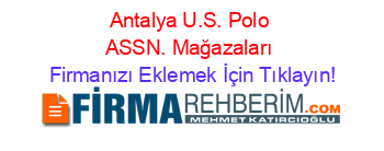 Antalya+U.S.+Polo+ASSN.+Mağazaları Firmanızı+Eklemek+İçin+Tıklayın!