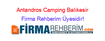 Antandros+Camping+Balıkesir Firma+Rehberim+Üyesidir!