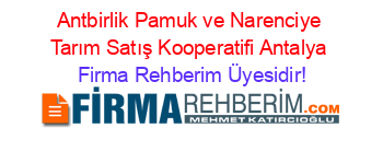 Antbirlik+Pamuk+ve+Narenciye+Tarım+Satış+Kooperatifi+Antalya Firma+Rehberim+Üyesidir!