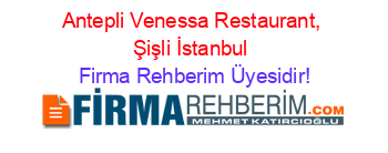 Antepli+Venessa+Restaurant,+Şişli+İstanbul Firma+Rehberim+Üyesidir!
