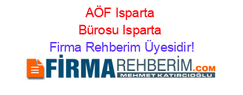 AÖF+Isparta+Bürosu+Isparta Firma+Rehberim+Üyesidir!