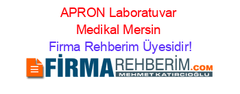 APRON+Laboratuvar+Medikal+Mersin Firma+Rehberim+Üyesidir!