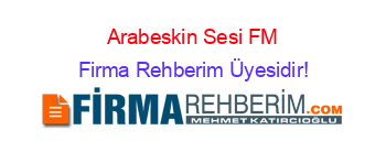 Arabeskin+Sesi+FM Firma+Rehberim+Üyesidir!