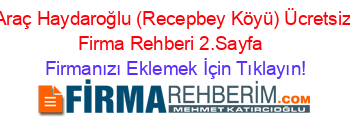 Araç+Haydaroğlu+(Recepbey+Köyü)+Ücretsiz+Firma+Rehberi+2.Sayfa+ Firmanızı+Eklemek+İçin+Tıklayın!