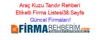 Araç+Kuzu+Tandır+Rehberi+Etiketli+Firma+Listesi38.Sayfa Güncel+Firmaları!