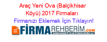 Araç+Yeni+Ova+(Balçikhisar+Köyü)+2017+Firmaları+ Firmanızı+Eklemek+İçin+Tıklayın!