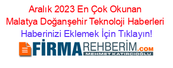 Aralık+2023+En+Çok+Okunan+Malatya+Doğanşehir+Teknoloji+Haberleri Haberinizi+Eklemek+İçin+Tıklayın!