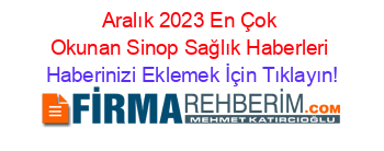 Aralık+2023+En+Çok+Okunan+Sinop+Sağlık+Haberleri Haberinizi+Eklemek+İçin+Tıklayın!