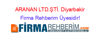 ARANAN+LTD.ŞTİ.+Diyarbakir Firma+Rehberim+Üyesidir!