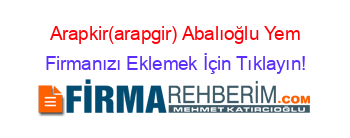 Arapkir(arapgir)+Abalıoğlu+Yem Firmanızı+Eklemek+İçin+Tıklayın!