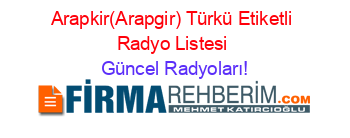 Arapkir(Arapgir)+Türkü+Etiketli+Radyo+Listesi Güncel+Radyoları!
