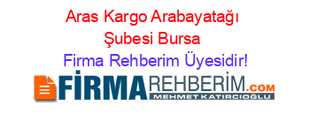 Aras+Kargo+Arabayatağı+Şubesi+Bursa Firma+Rehberim+Üyesidir!