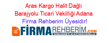 Aras+Kargo+Halit+Dağlı+Barajyolu+Ticari+Vekilliği+Adana Firma+Rehberim+Üyesidir!