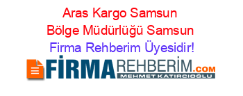 Aras+Kargo+Samsun+Bölge+Müdürlüğü+Samsun Firma+Rehberim+Üyesidir!