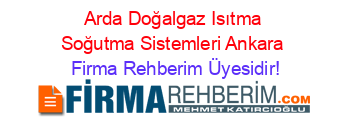 Arda+Doğalgaz+Isıtma+Soğutma+Sistemleri+Ankara Firma+Rehberim+Üyesidir!