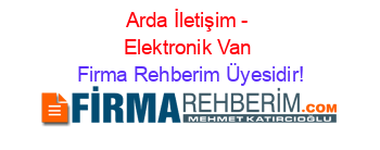Arda+İletişim+-+Elektronik+Van Firma+Rehberim+Üyesidir!