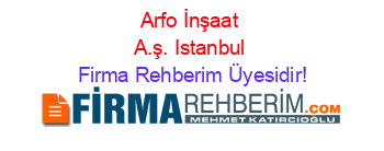 Arfo+İnşaat+A.ş.+Istanbul Firma+Rehberim+Üyesidir!
