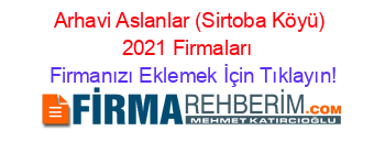Arhavi+Aslanlar+(Sirtoba+Köyü)+2021+Firmaları+ Firmanızı+Eklemek+İçin+Tıklayın!