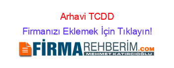 Arhavi+TCDD Firmanızı+Eklemek+İçin+Tıklayın!