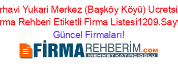 Arhavi+Yukari+Merkez+(Başköy+Köyü)+Ucretsiz+Firma+Rehberi+Etiketli+Firma+Listesi1209.Sayfa Güncel+Firmaları!