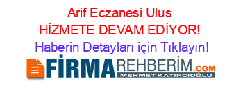 Arif+Eczanesi+Ulus+HİZMETE+DEVAM+EDİYOR! Haberin+Detayları+için+Tıklayın!