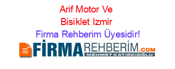 Arif+Motor+Ve+Bisiklet+Izmir Firma+Rehberim+Üyesidir!