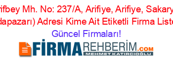 Arifbey+Mh.+No:+237/A,+Arifiye,+Arifiye,+Sakarya+(Adapazarı)+Adresi+Kime+Ait+Etiketli+Firma+Listesi Güncel+Firmaları!