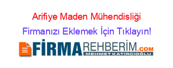 Arifiye+Maden+Mühendisliği Firmanızı+Eklemek+İçin+Tıklayın!