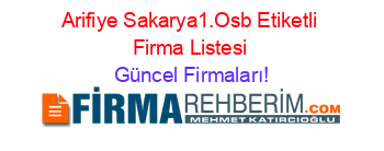 Arifiye+Sakarya1.Osb+Etiketli+Firma+Listesi Güncel+Firmaları!