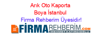 Arık+Oto+Kaporta+Boya+İstanbul Firma+Rehberim+Üyesidir!