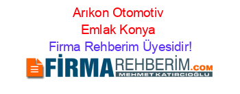 Arıkon+Otomotiv+Emlak+Konya Firma+Rehberim+Üyesidir!