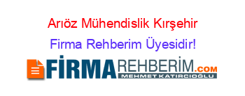 Arıöz+Mühendislik+Kırşehir Firma+Rehberim+Üyesidir!