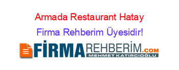 Armada+Restaurant+Hatay Firma+Rehberim+Üyesidir!