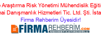 Arme+Araştırma+Risk+Yönetimi+Mühendislik+Eğitim+ve+İstisnai+Danışmanlık+Hizmetleri+Tic.+Ltd.+Şti.+İstanbul Firma+Rehberim+Üyesidir!