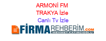ARMONİ+FM+TRAKYA+İzle Canlı+Tv+İzle