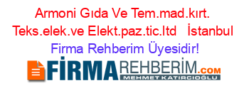 Armoni+Gıda+Ve+Tem.mad.kırt.+Teks.elek.ve+Elekt.paz.tic.ltd+ +İstanbul Firma+Rehberim+Üyesidir!