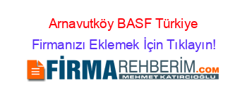 Arnavutköy+BASF+Türkiye Firmanızı+Eklemek+İçin+Tıklayın!