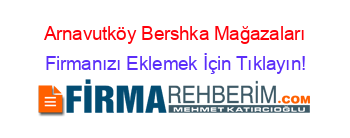 Arnavutköy+Bershka+Mağazaları Firmanızı+Eklemek+İçin+Tıklayın!