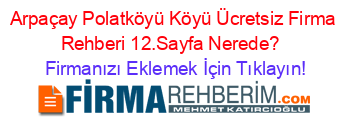 Arpaçay+Polatköyü+Köyü+Ücretsiz+Firma+Rehberi+12.Sayfa+Nerede?+ Firmanızı+Eklemek+İçin+Tıklayın!