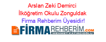 Arslan+Zeki+Demirci+İlköğretim+Okulu+Zonguldak Firma+Rehberim+Üyesidir!