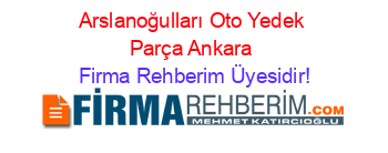 Arslanoğulları+Oto+Yedek+Parça+Ankara Firma+Rehberim+Üyesidir!