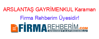 ARSLANTAŞ+GAYRİMENKUL+Karaman Firma+Rehberim+Üyesidir!
