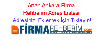 Artan+Ankara+Firma+Rehberim+Adres+Listesi Adresinizi+Eklemek+İçin+Tıklayın!