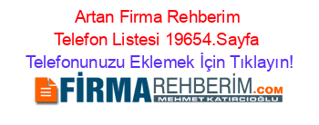 Artan+Firma+Rehberim+Telefon+Listesi+19654.Sayfa Telefonunuzu+Eklemek+İçin+Tıklayın!