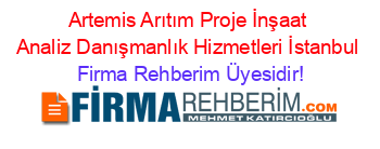 Artemis+Arıtım+Proje+İnşaat+Analiz+Danışmanlık+Hizmetleri+İstanbul Firma+Rehberim+Üyesidir!